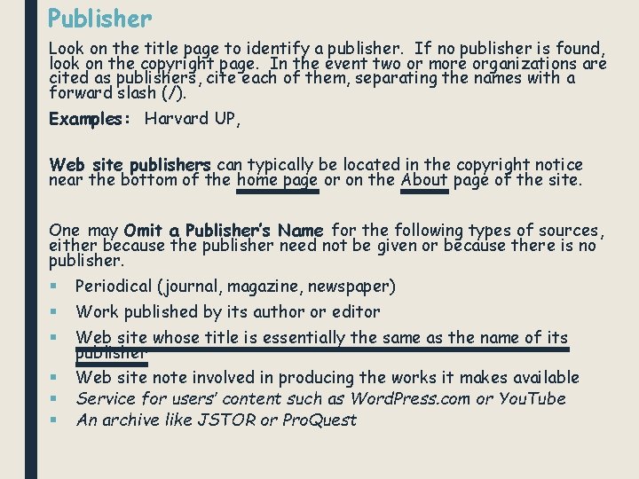 Publisher Look on the title page to identify a publisher. If no publisher is