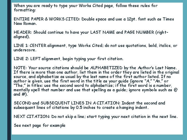 When you are ready to type your Works Cited page, follow these rules formatting: