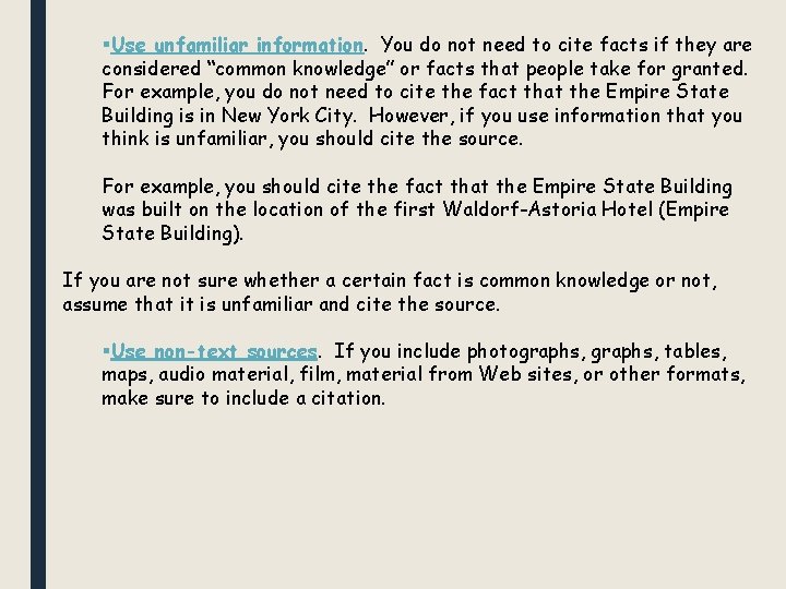 §Use unfamiliar information. You do not need to cite facts if they are considered