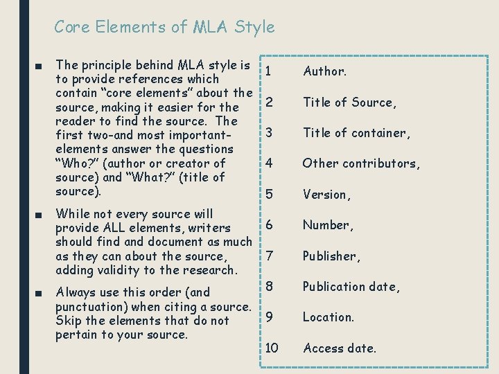 Core Elements of MLA Style ■ ■ ■ The principle behind MLA style is