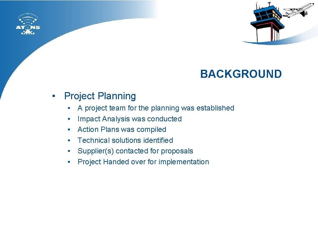 BACKGROUND • Project Planning • • • A project team for the planning was