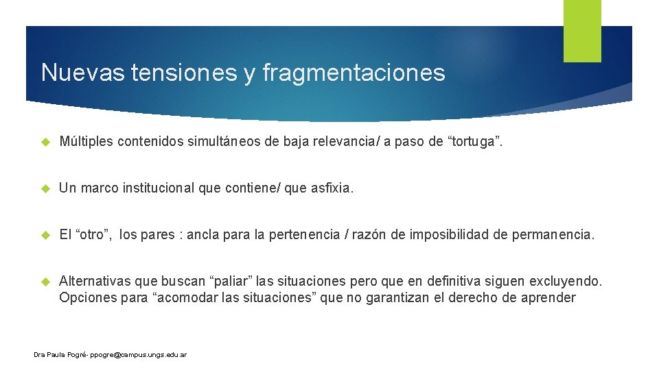 Nuevas tensiones y fragmentaciones Múltiples contenidos simultáneos de baja relevancia/ a paso de “tortuga”.