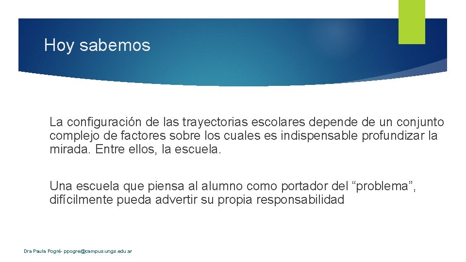 Hoy sabemos La configuración de las trayectorias escolares depende de un conjunto complejo de