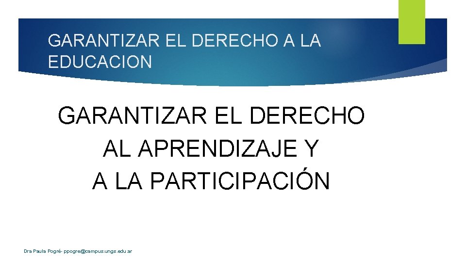 GARANTIZAR EL DERECHO A LA EDUCACION GARANTIZAR EL DERECHO AL APRENDIZAJE Y A LA