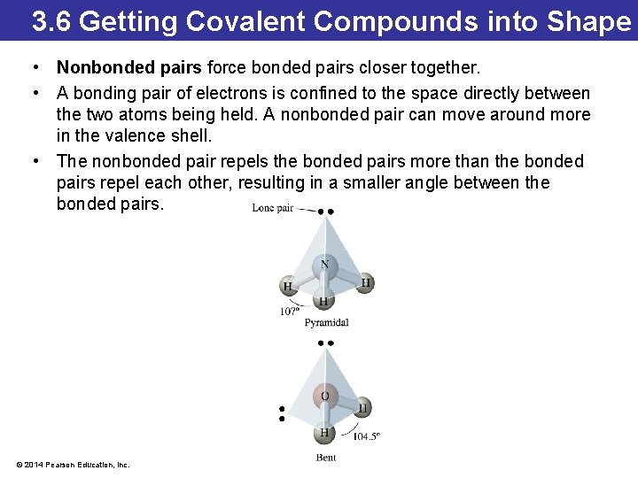 3. 6 Getting Covalent Compounds into Shape • Nonbonded pairs force bonded pairs closer 3. 6 Getting Covalent Compounds into Shape • Nonbonded pairs force bonded pairs closer