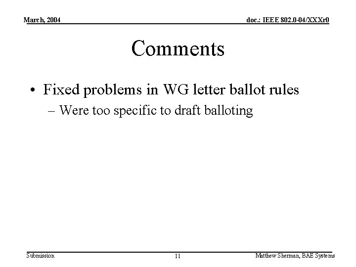 March, 2004 doc. : IEEE 802. 0 -04/XXXr 0 Comments • Fixed problems in