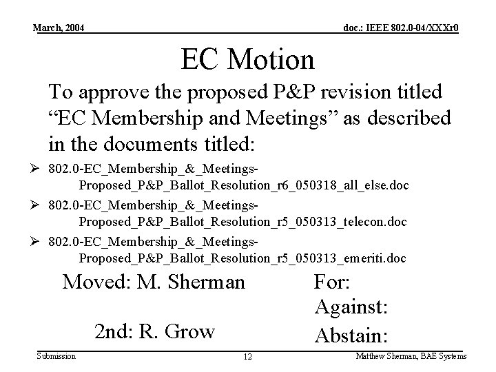 March, 2004 doc. : IEEE 802. 0 -04/XXXr 0 EC Motion To approve the