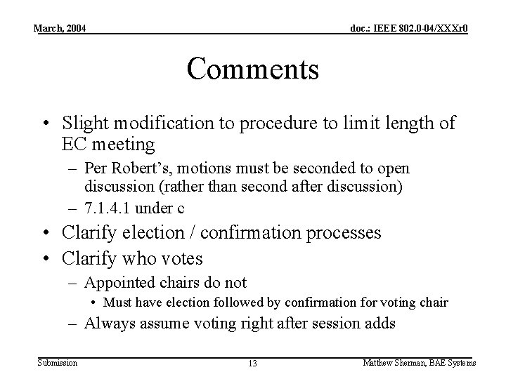 March, 2004 doc. : IEEE 802. 0 -04/XXXr 0 Comments • Slight modification to