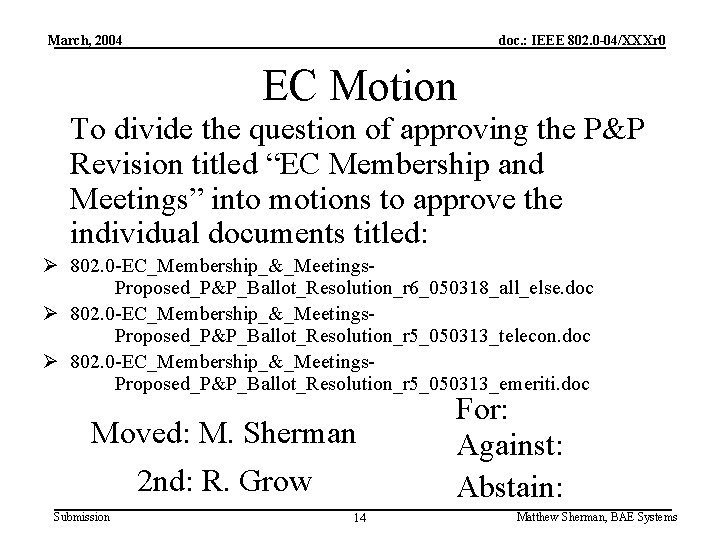 March, 2004 doc. : IEEE 802. 0 -04/XXXr 0 EC Motion To divide the