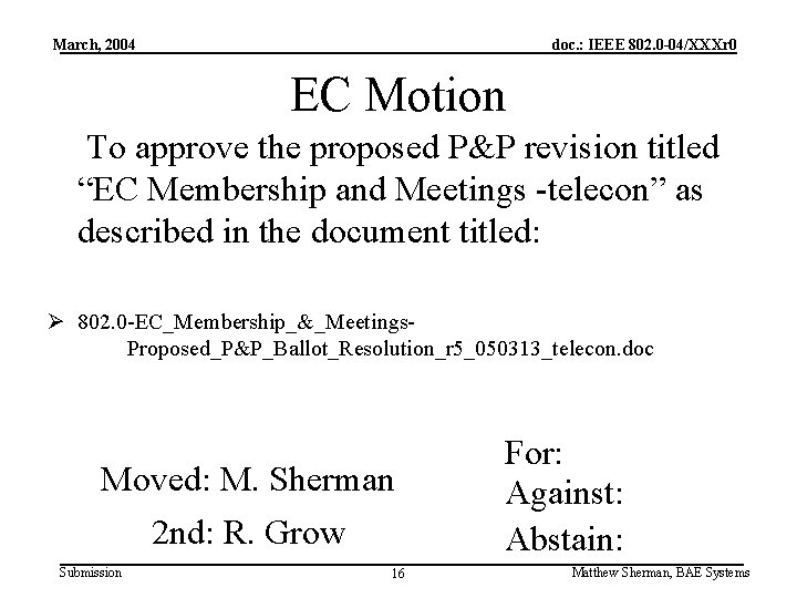 March, 2004 doc. : IEEE 802. 0 -04/XXXr 0 EC Motion To approve the