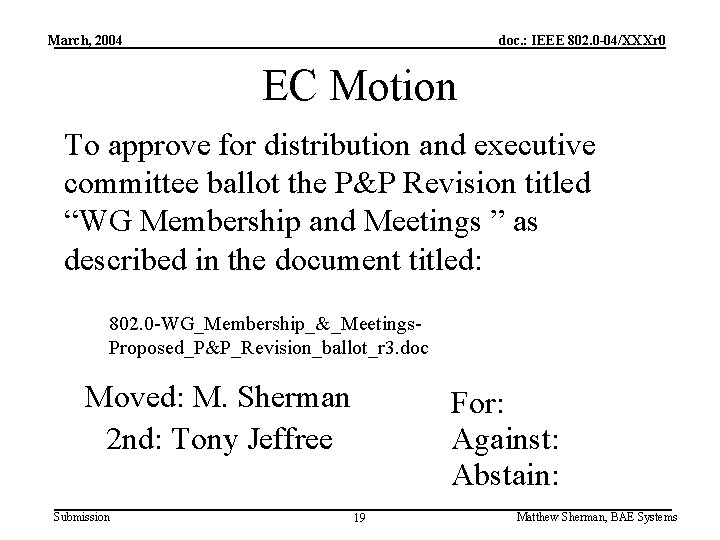 March, 2004 doc. : IEEE 802. 0 -04/XXXr 0 EC Motion To approve for