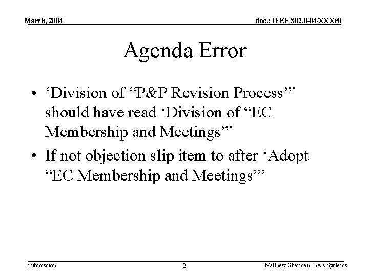 March, 2004 doc. : IEEE 802. 0 -04/XXXr 0 Agenda Error • ‘Division of