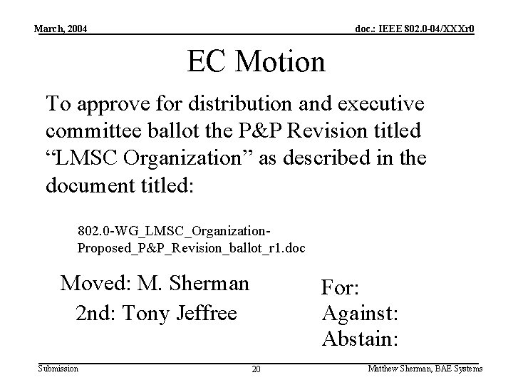 March, 2004 doc. : IEEE 802. 0 -04/XXXr 0 EC Motion To approve for