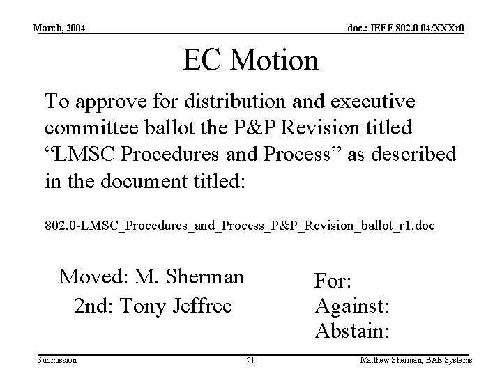 March, 2004 doc. : IEEE 802. 0 -04/XXXr 0 EC Motion To approve for