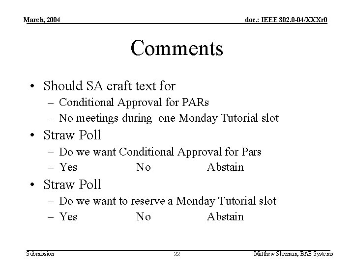 March, 2004 doc. : IEEE 802. 0 -04/XXXr 0 Comments • Should SA craft