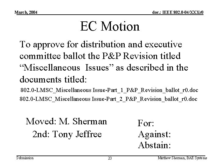 March, 2004 doc. : IEEE 802. 0 -04/XXXr 0 EC Motion To approve for