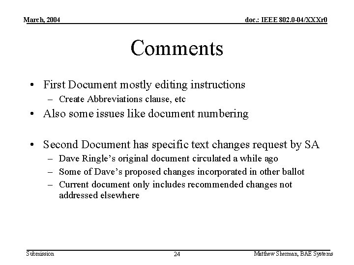 March, 2004 doc. : IEEE 802. 0 -04/XXXr 0 Comments • First Document mostly