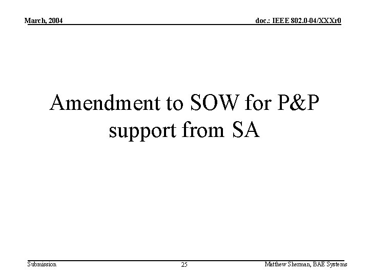 March, 2004 doc. : IEEE 802. 0 -04/XXXr 0 Amendment to SOW for P&P