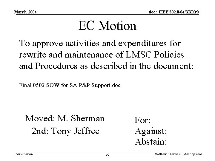 March, 2004 doc. : IEEE 802. 0 -04/XXXr 0 EC Motion To approve activities