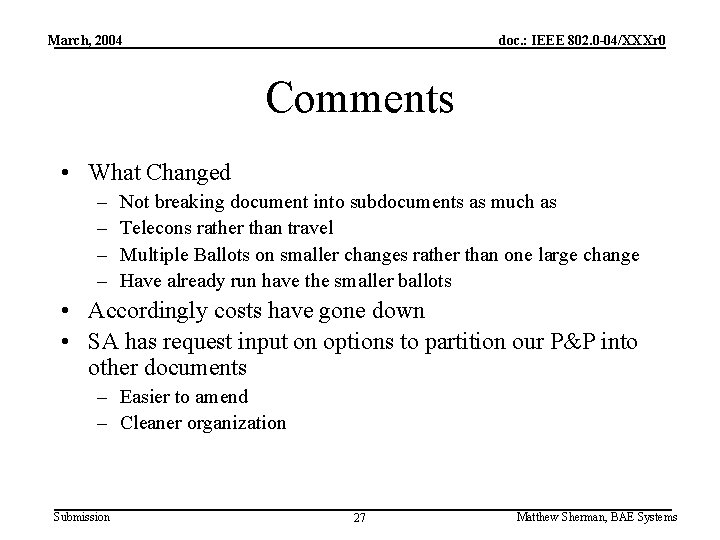 March, 2004 doc. : IEEE 802. 0 -04/XXXr 0 Comments • What Changed –