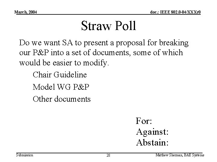 March, 2004 doc. : IEEE 802. 0 -04/XXXr 0 Straw Poll Do we want