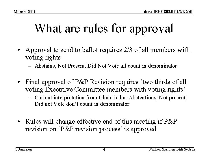 March, 2004 doc. : IEEE 802. 0 -04/XXXr 0 What are rules for approval