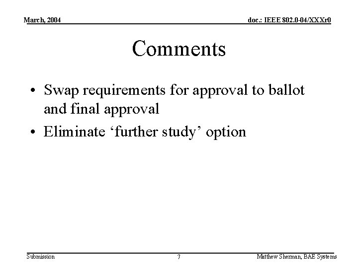 March, 2004 doc. : IEEE 802. 0 -04/XXXr 0 Comments • Swap requirements for