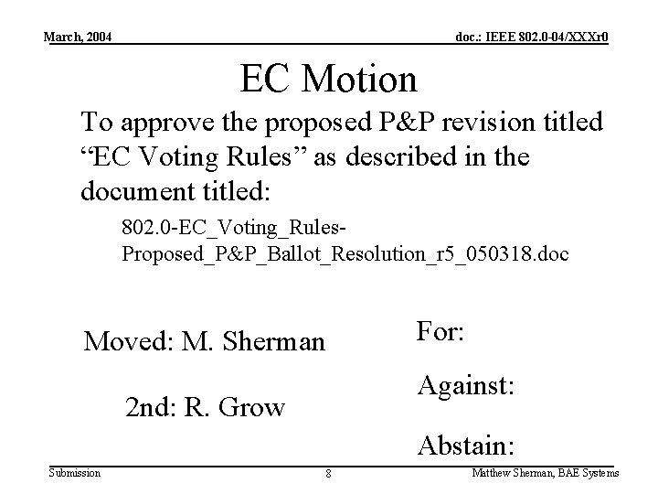 March, 2004 doc. : IEEE 802. 0 -04/XXXr 0 EC Motion To approve the