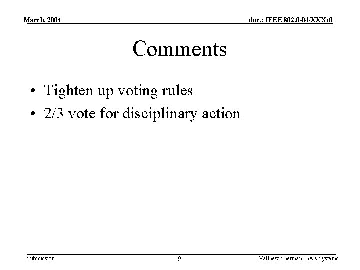 March, 2004 doc. : IEEE 802. 0 -04/XXXr 0 Comments • Tighten up voting