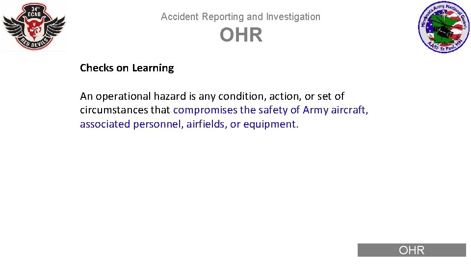 Accident Reporting and Investigation OHR Checks on Learning An operational hazard is any condition,