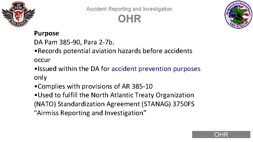 Accident Reporting and Investigation OHR Purpose DA Pam 385 -90, Para 2 -7 b.