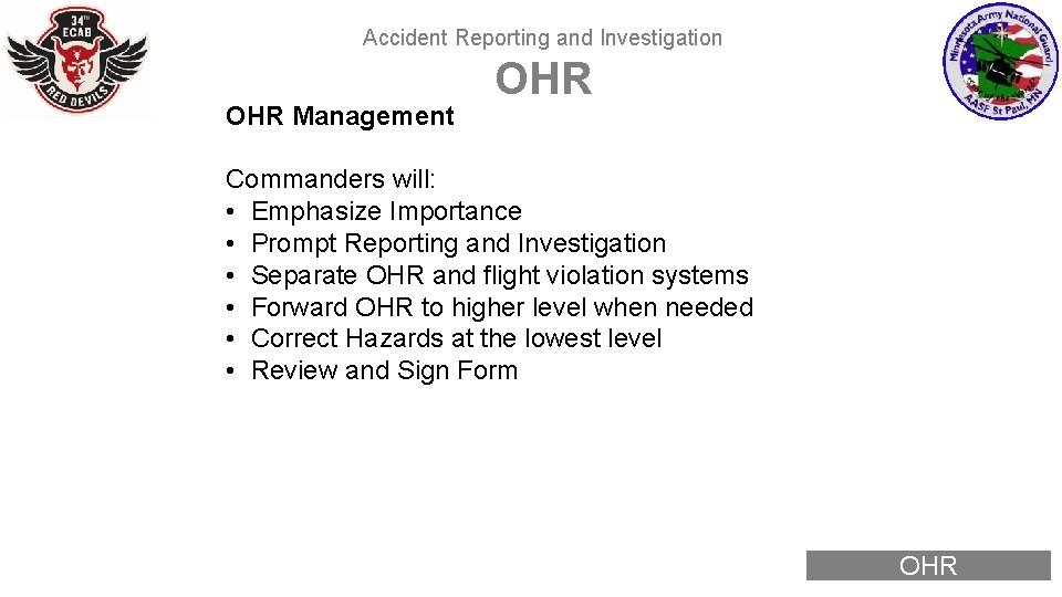 Accident Reporting and Investigation OHR Management OHR Commanders will: • Emphasize Importance • Prompt