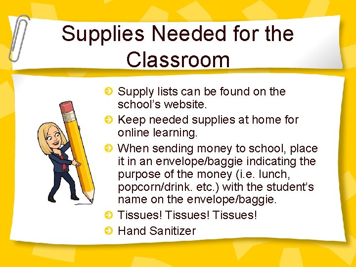 Supplies Needed for the Classroom Supply lists can be found on the school’s website.