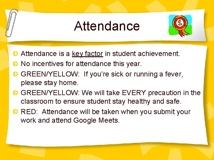 Attendance is a key factor in student achievement. No incentives for attendance this year.