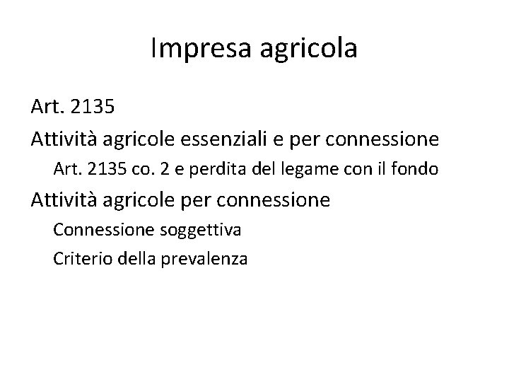Impresa agricola Art. 2135 Attività agricole essenziali e per connessione Art. 2135 co. 2