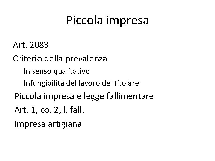 Piccola impresa Art. 2083 Criterio della prevalenza In senso qualitativo Infungibilità del lavoro del