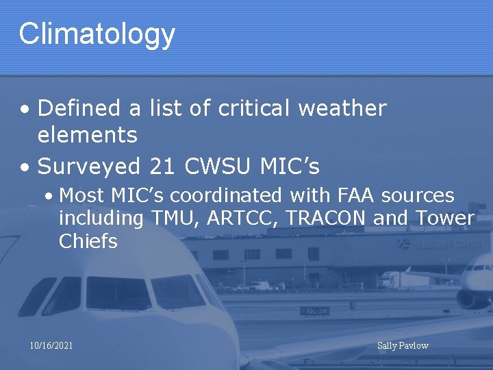 Climatology • Defined a list of critical weather elements • Surveyed 21 CWSU MIC’s