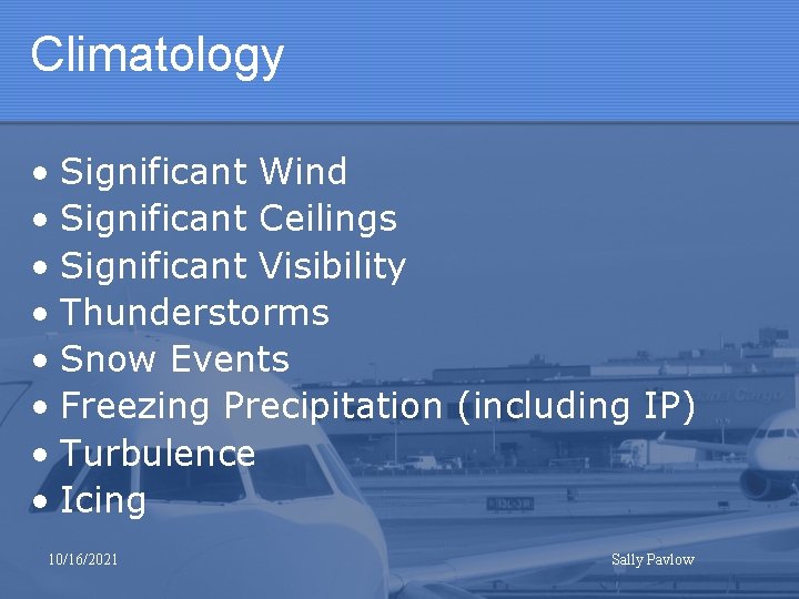 Climatology • Significant Wind • Significant Ceilings • Significant Visibility • Thunderstorms • Snow