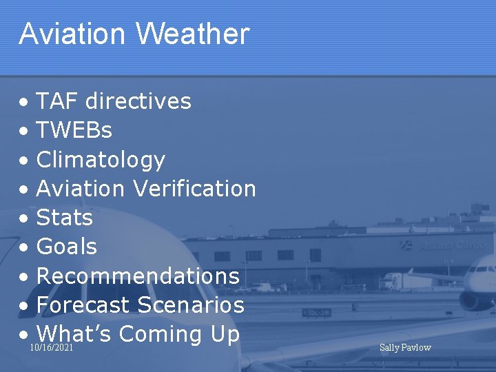 Aviation Weather • TAF directives • TWEBs • Climatology • Aviation Verification • Stats