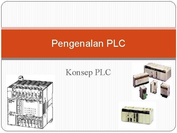 Pengenalan PLC Konsep PLC 