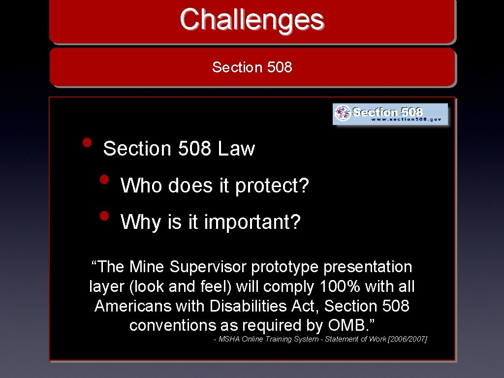 Challenges Section 508 • Section 508 Law • Who does it protect? • Why