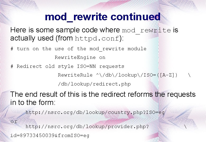 mod_rewrite continued Here is some sample code where mod_rewrite is actually used (from httpd.