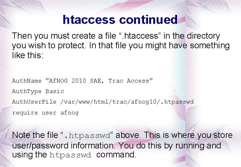 htaccess continued Then you must create a file “. htaccess” in the directory you