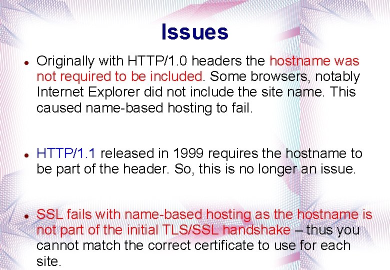 Issues Originally with HTTP/1. 0 headers the hostname was not required to be included.