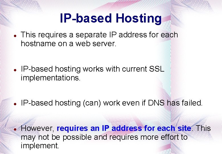IP-based Hosting This requires a separate IP address for each hostname on a web