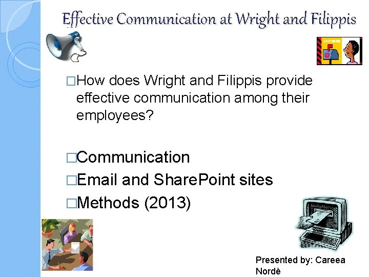 Effective Communication at Wright and Filippis �How does Wright and Filippis provide effective communication