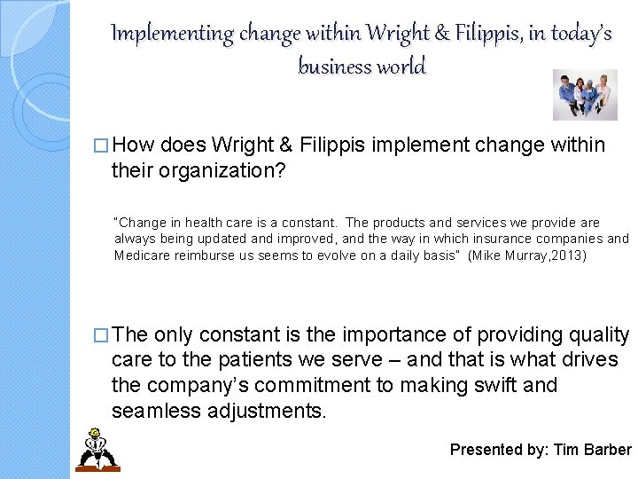 Implementing change within Wright & Filippis, in today’s business world � How does Wright
