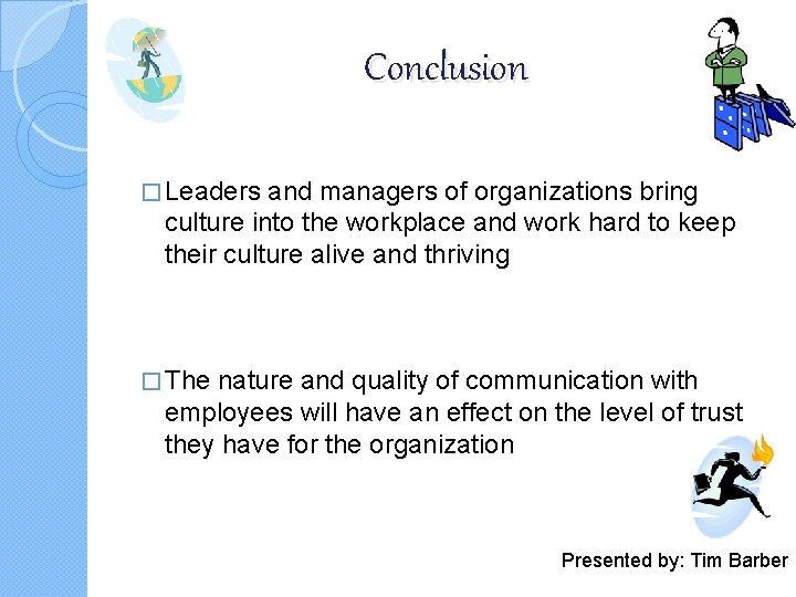 Conclusion � Leaders and managers of organizations bring culture into the workplace and work