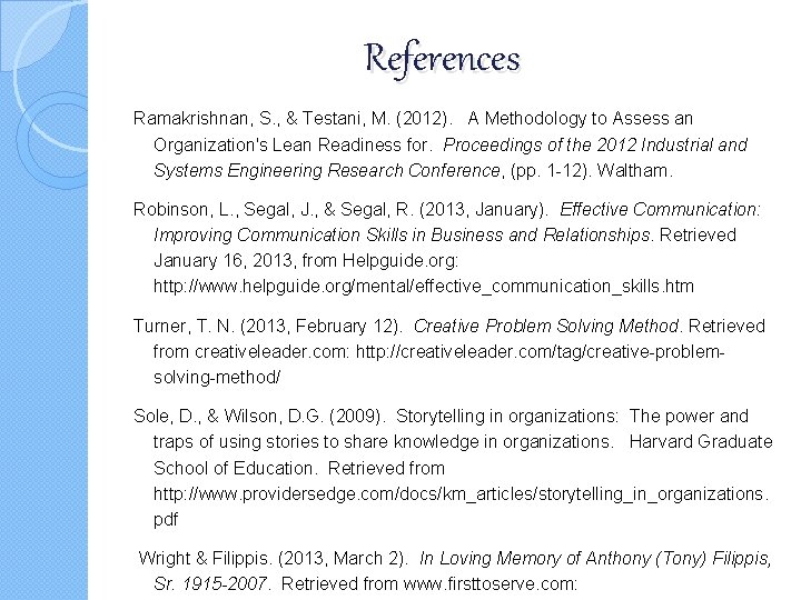 References Ramakrishnan, S. , & Testani, M. (2012). A Methodology to Assess an Organization's