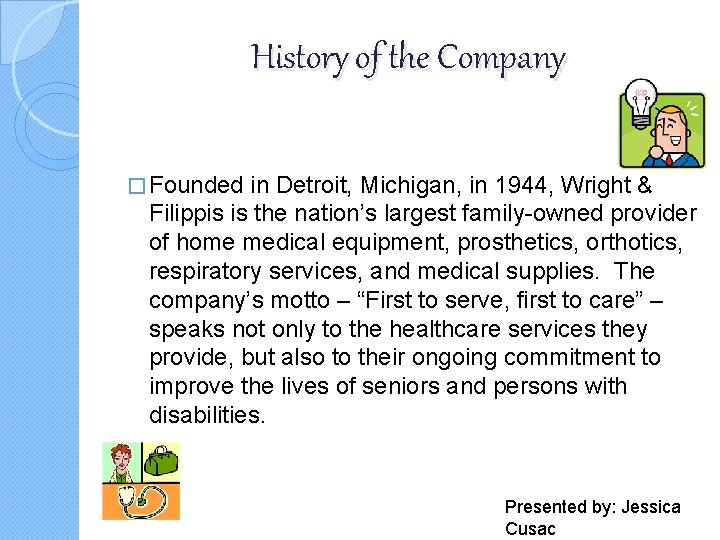 History of the Company � Founded in Detroit, Michigan, in 1944, Wright & Filippis
